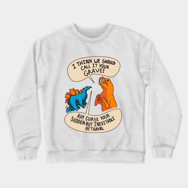 CURSE YOUR SUDDEN BUT INEVITABLE BETRAYAL! Crewneck Sweatshirt by YolandaRoberts